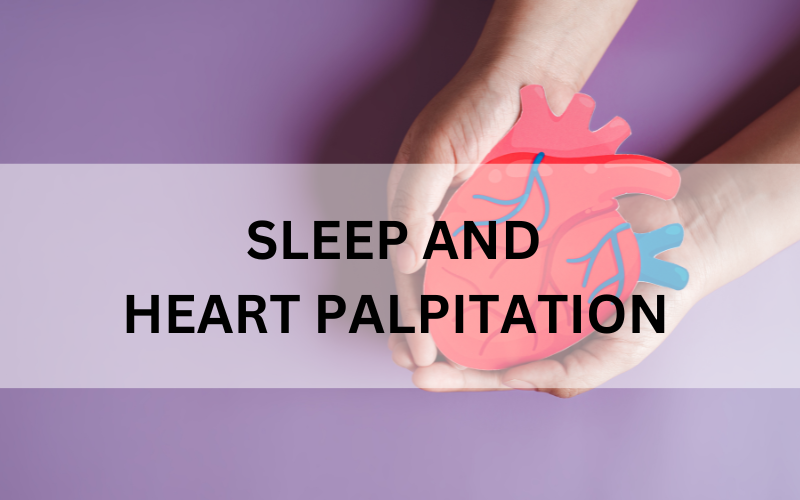 Sleep and Heart Palpitation